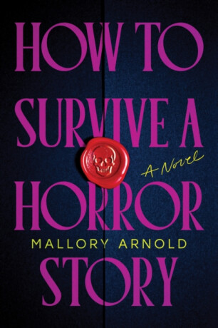 How to Survive a Horror Story - Mallory Arnold