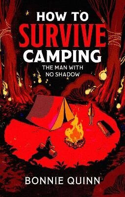 How to Survive Camping: The Man with No Shadow - Bonnie Quinn