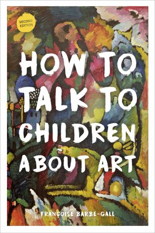 How to Talk to Children About Art - Barbe-Gall