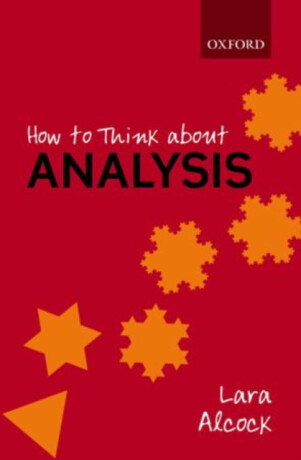 How to Think About Analysis - Lara  Alcock