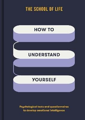 How to Understand Yourself - The School of Life