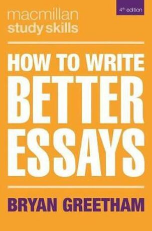 How to Write Better Essays - Greetham Bryan