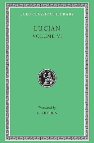 How to Write History. The Dipsads. Saturnalia. Herodotus or Aetion. Zeuxis or Antiochus. A Slip of the Tongue in Greeting. Apology for the 