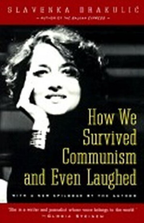 How We Survived Communism & Even Laughed - Drakulic Slavenka