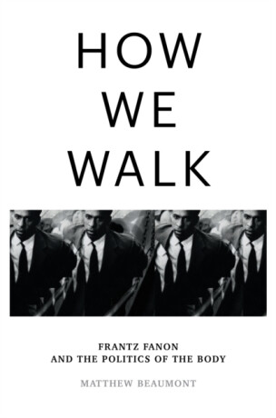 How We Walk - Matthew Beaumont