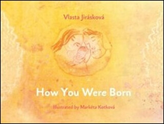 How You Were Born - Markéta Kotková,Vlasta Jirásková