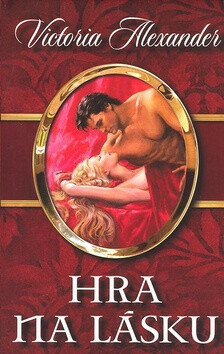 Hra na lásku - Victoria Alexander