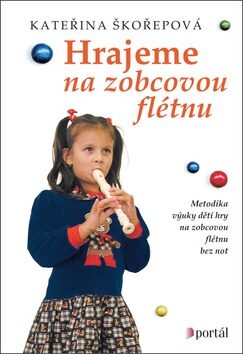Hrajeme na zobcovou flétnu - Kateřina Škořepová,Lenka Srbová