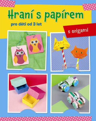 Hraní s papírem pro děti od 3 let - s origami - neuveden