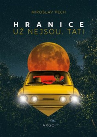 Hranice už nejsou, tati - Miroslav Pech