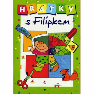 Hrátky s Filípkem - Vystřihovánky, nalepovánky A4 - neuveden