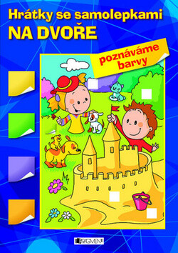 Hrátky se samolepkami Na dvoře - Hanka Veselá