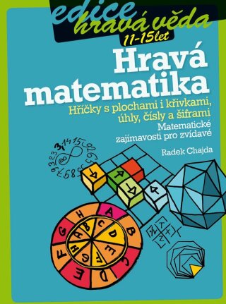 Hravá matematika: Hříčky s plochami i křivkami, úhly, čísly a šiframi - Radek Chajda