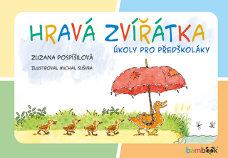 Hravá zvířátka - Zuzana Pospíšilová,Michal Sušina