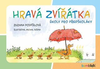 Hravá zvířátka - Úkoly pro předškoláky - Zuzana Pospíšilová,Michal Sušina
