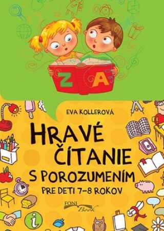 Hravé čítanie s porozumením pre deti 7-8 rokov - Eva Kollerová
