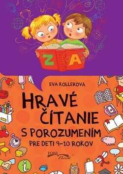 Hravé čítanie s porozumením pre deti 9-10 rokov - Eva Kollerová