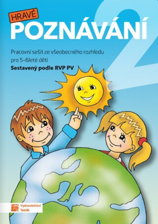 Hravé poznávání 2 - Pracovní sešit ze všeobecného rozhledu pro 5 - 6 leté děti RVP - Kateřina Hatáková,Kvetoslava Kostyánszka,Patricia Sokolovská