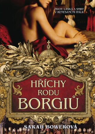Hříchy rodu Borgiů - Bowerová Sarah