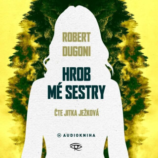 Hrob mé sestry - Robert Dugoni - audiokniha