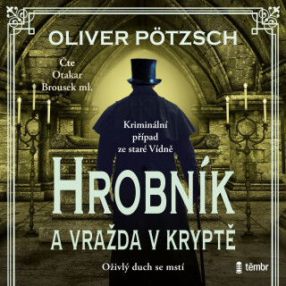 Hrobník a vražda v kryptě - Oliver Pötzsch