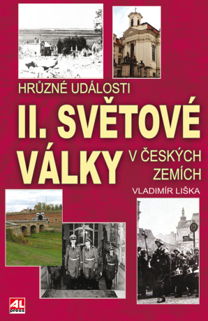 Hrůzné události II. světové války v českých zemích - Vladimír Liška