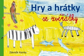 Hry a hrátky se zvířátky - Zdeněk Hanka