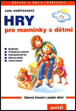 Hry pro maminky s dětmi - Jana Hanšpachová