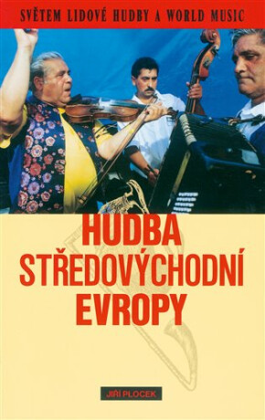 Hudba středovýchodní Evropy - JIří Plocek