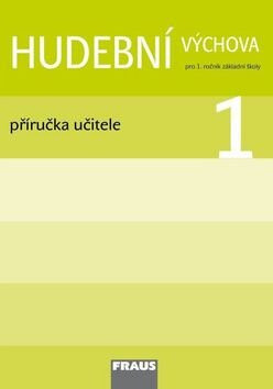Hudební výchova 1 - Příručka učitele - Alena Tichá,Marie Slavíková,Lenka Pospíšilová,Ludmila Roubová,Lenka Pobudová
