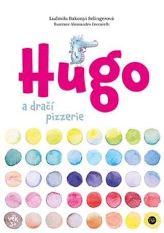 Hugo a dračí pizzerie - Ludmila Bakonyi Selingerová,Alessandro Ceccarelli