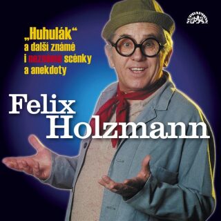 Huhulák a další známé i neznámé scénky a anekdoty - Felix Holzmann - audiokniha