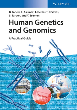 Human Genetics and Genomics - Bahar Taneri,Yagmur Esemen,Turem Delikurt,Seniye Targen,Pembe Savas,Esra Asilmaz
