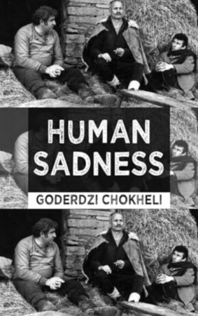 Human Sadness - Goderdzi Chokheli