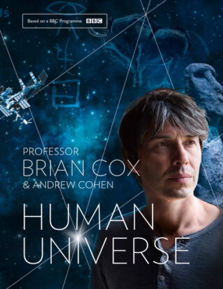 Human Universe - Andrew Cohen,Professor Brian Cox