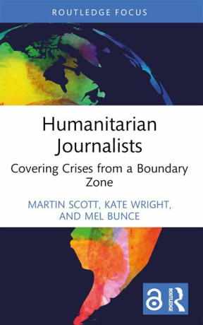 Humanitarian Journalists - Kate Cory-Wright,Martin Scott,Mel  Bunce