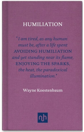 Humiliation - Wayne Koestenbaum