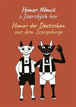 Humor Němců z Jizerských hor / Humor der Deutschen aus dem Isergebirge - kol.,