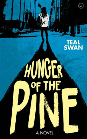Hunger of the Pine - Teal Swan