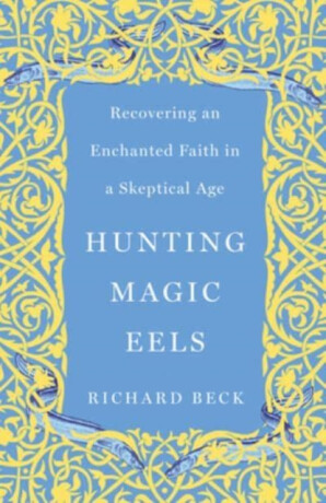 Hunting Magic Eels - Richard Beck