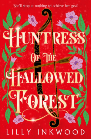 Huntress of the Hallowed Forest - Lilly Inkwood