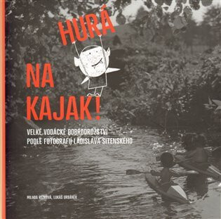 Hurá na kajak! - Milada Rezková,Lukáš Urbánek