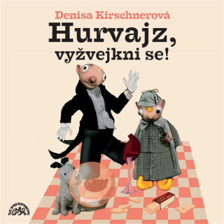 Hurvajz, vyžvejkni se! - Denisa Kirschnerová