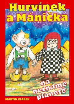Hurvínek a Mánička na neznámé planetě - Martin Klásek; Miloš Kirschner ml.