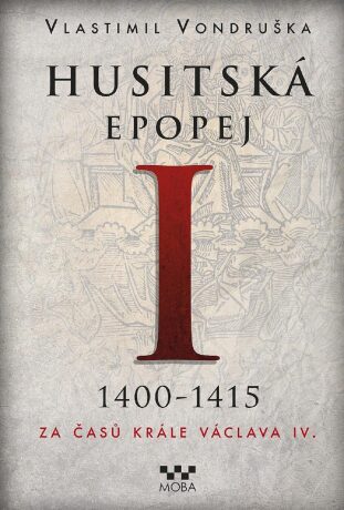 Husitská epopej I. (1400-1415) - 2. vyd. - Vlastimil Vondruška