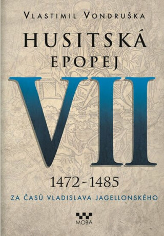 Husitská epopej VII. - Za časů Vladislava Jagellonského - Vlastimil Vondruška