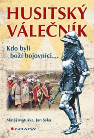 Husitský válečník - Kdo byli boží bojovníci... - Matěj Matuška,Jan Syka