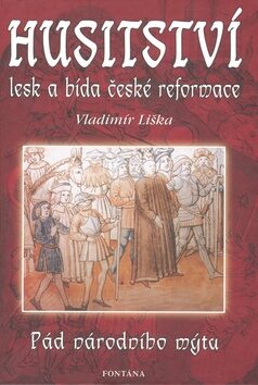 Husitství - lesk a bída české reformace - Vladimír Liška