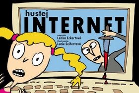 Hustej internet - Lucie Seifertová,Lenka Eckertová