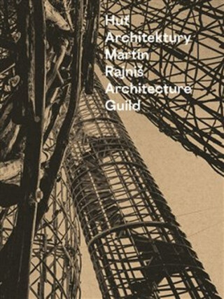 Huť architektury Martin Rajniš - Martin Rajniš,Tomáš Kosnar